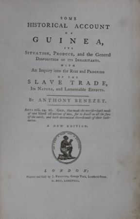 BENEZET, Anthony. - Some historical account of Guinea, its situation, produce, and the general disposition of its inhabitants. With an inquiry into the rise and progress of the slave trade, its nature, and lamentable effects. New edition.