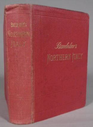 BAEDEKER, Karl. - Northern Italy including Leghorn, Florence, Ravenna and routes through France, Switzerland, and Austria. Handbook for travellers. 14th remodelled edition.