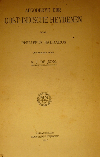 BALDAEUS, Philippus. - Afgoderye der Oost-Indische heydenen. Opnieuw uitgegeven en van inleiding en aanteekeningen voorzien door A.J. de Jong.