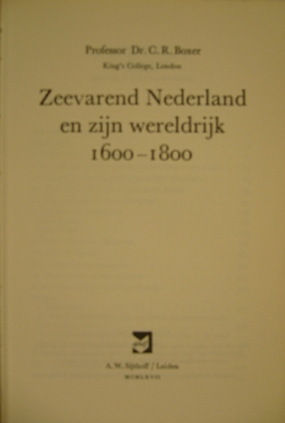 BOXER, Charles Ralph. - Zeevarend Nederland en zijn wereldrijk 1600-1800. (Nederlands van J.W. Schotman.) (1e druk).