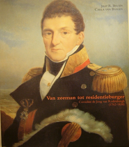 BRUIJN, J.R. & C. van BAALEN. - Van zeeman tot residentieburger: Cornelis de Jong van Rodenburgh (1762-1838).