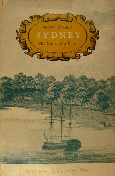 BARNARD, Marjorie. - Sydney. The story of a city.