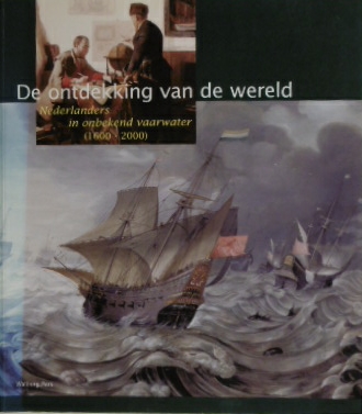 DAALDER, R., L. BLUSS, H. DESSENS, P. ROGAAR, C. van ROMBURGH, D. WILDEMAN. (Red.). - De ontdekking van de wereld. Nederlanders in onbekend vaarwater (1600-2000).