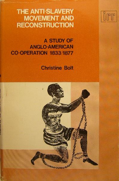 BOLT, Christine. - The anti-slavery movement and reconstruction. A study in Anglo-American co-operation 1833-77.