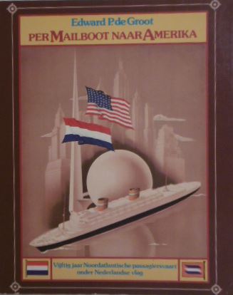 GROOT, E.P. de. - Per mailboot naar Amerika. Vijftig jaar Noordatlantische passagiersvaart onder Nederlandse vlag.