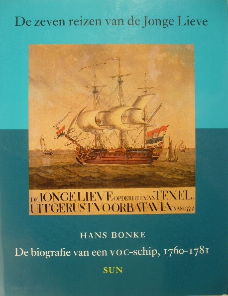 BONKE, Hans. - De zeven reizen van de Jonge Lieve. De biografie van een VOC-schip, 1760-1781.