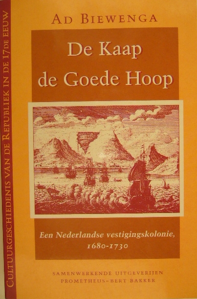 BIEWENGA, Ad. - De Kaap de Goede Hoop. Een Nederlandse vestigingskolonie, 1680-1730.
