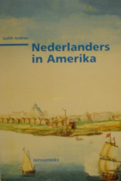 ANDRIES, Judith. - Nederlanders in Amerika.