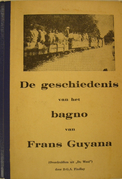 FINDLAY, D.G.A. - De geschiedenis van het bagno van Frans Guyana. 2e druk.