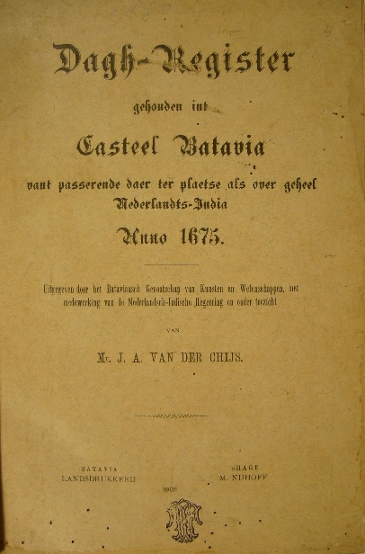 DAGH-REGISTER BATAVIA. - DAGH-REGISTER GEHOUDEN INT CASTEEL BATAVIA vant passerende daer ter plaetse als over geheel Nederlandts India anno 1675. Uitgegeven door J.A. van der Chijs.