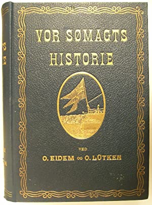 EIDEM, O. & O. LTKEN. - Vor smagts historie en populaerhistorisk fremdstilling paa grundlag af J.C. Tuxens den Dansk-Norske smagts historie.