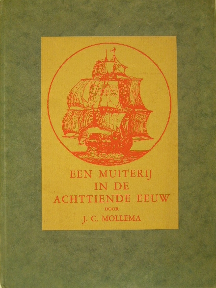 MOLLEMA, J.C. - Een muiterij in de achttiende eeuw. Het afloopen van het Oost-Indische Compagnieschip Nijenborg in 1763.