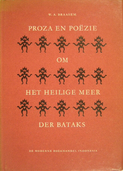 BRAASEM, W.A. - Proza en pozie om het heilige meer der Bataks. De Bataks en hun volksletterkunde. Met een voorwoord van J. Gonda.