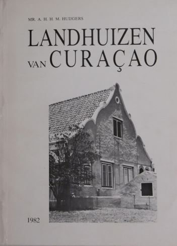 HUIJGERS, A.H.H.M. - Landhuizen van Curaao.