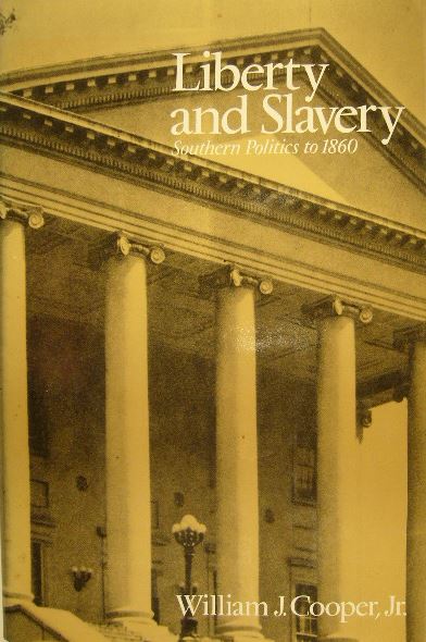 COOPER, William J. - Liberty and slavery. Southern politics to 1860.