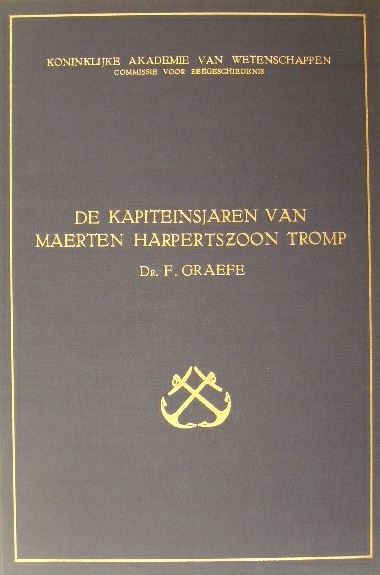 GRAEFE, F. - De kapiteinsjaren van Maerten Harpertszoon Tromp. Bewerkt door M. Simon Thomas. Met een inleiding van J.C.M. Warnsinck.
