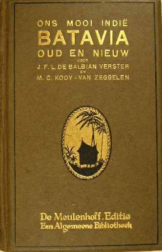 BALBIAN VERSTER, J.F.L. de & M.C.KOOY-VAN ZEGGELEN. - Batavia oud en nieuw.