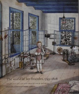 BRUIJN, Max de & Remco RABEN. (Ed.). - The world of Jan Brandes, 1743-1808. Drawings of a Dutch traveller in Batavia, Ceylon and Southern Africa. Editorial board A. Duits, G. Novky, P. Sigmond, W. Vroom, K. Zandvliet.