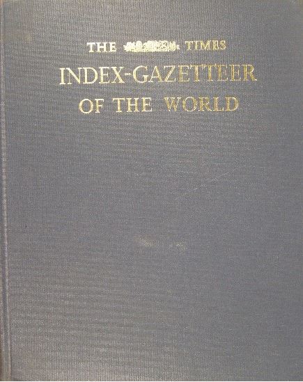  - THE TIMES INDEX-GAZETTEER OF THE WORLD.