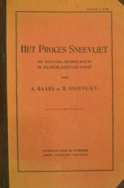 BAARS, A. & H. SNEEVLIET. - Het proces Sneevliet 1917. De sociaal-democratie in Nederlandsch-Indi.