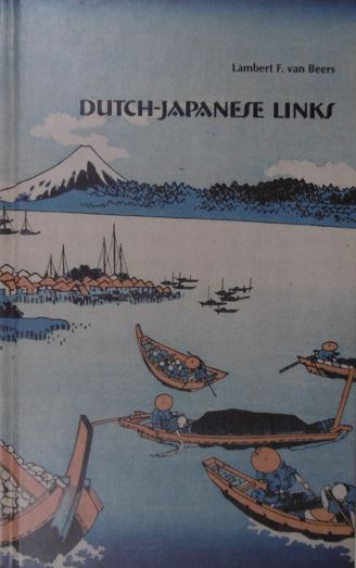 BEERS, Lambert F. van. - Dutch-Japanese links. Translation I. Gaukroger. (Foreword Cor Boonstra).