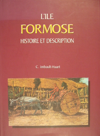 IMBAULT-HUART, C. - L'ile Formose. Histoire et description. Prcd d'une introduction bibliographique par H. Cordier. Paris, 1893. Reprint.