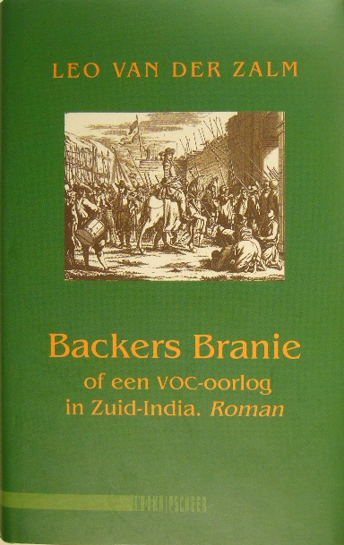 ZALM, Leo van der. - Backers Branie of een VOC-oorlog in Zuid-India.  (1717). Roman.