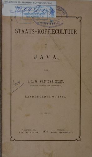 ELST, S.L.W. van der. - Staats-koffiecultuur op Java.