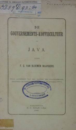 BLOEMEN WAANDERS, F(RANÇOIS) G(ERARD) VAN. - De gouvernements-koffiecultuur op Java (naar aanleiding van het rapport der staatscommissie ingesteld bij koninklijk besluit van 14 october 1888).
