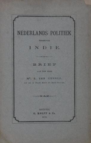 BERG, N(orbertus) P(etrus) van den. - Nederlands politiek tegenover Indie. Brief aan den heer J. van Gennep, lid van de Tweede Kamer der Staten Generaal.