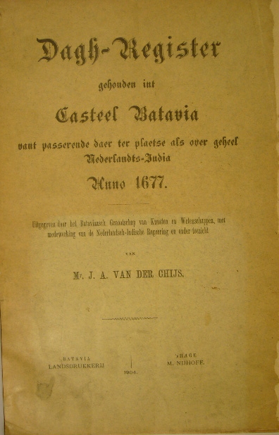 DAGH-REGISTER BATAVIA. - DAGH-REGISTER GEHOUDEN INT CASTEEL BATAVIA vant passerende daer ter plaetse als over geheel Nederlandts India anno 1677. Uitgegeven door J.A. van der Chijs.