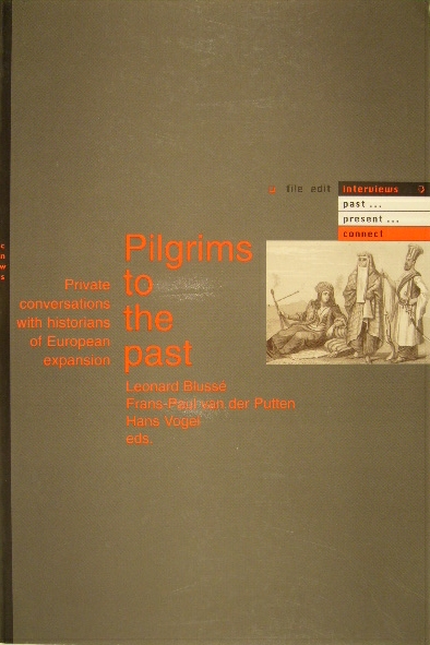 BLUSS, L., F.P. van der PUTTEN, H. VOGEL. (Ed.). - Pilgrims to the past. Private conversations with historians of European expansion.