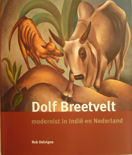 DELVIGNE, Rob. - Dolf Breetvelt, modernist in Nederland en Indi.