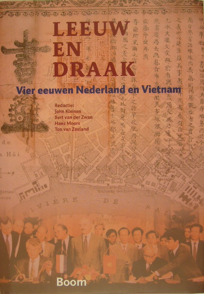 KLEINEN, J., B. van der ZWAN, H. MOORS, T. van ZEE - Leeuw en draak. Vier eeuwen Nederland en Vietnam.
