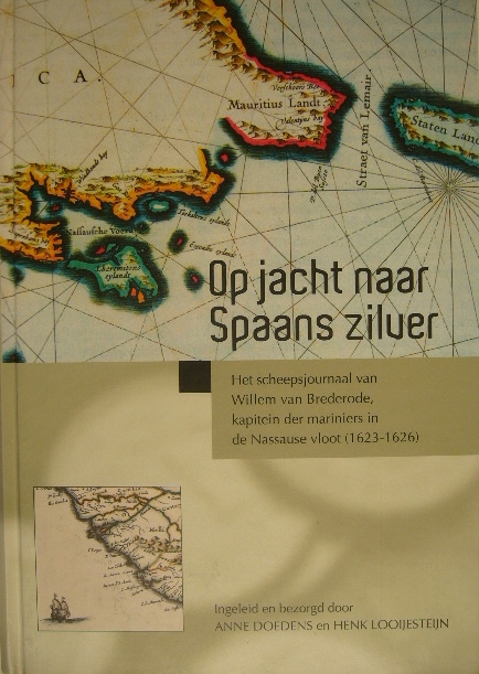 BREDERODE, Willem van. - Op jacht naar Spaans zilver. Het scheepsjournaal van Willem van Brederode, kapitein der mariniers in de Nassause vloot (1623-1626). (Met inleiding van) A. Doedens en H. Looijesteijn.