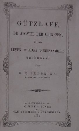 ERDBRINK, Gerhard R. - Gtzlaff, de apostel der Chinezen, in zijn leven en zijne werkzaamheid geschetst.
