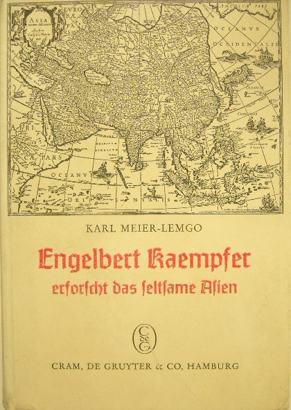 MEIER-LEMGO, Karl. - Engelbert Kaempfer (1651-1716) erforscht das seltsame Asien. 2. erweiterte Auflage.