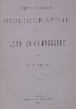TIELE, Pieter Anton. - Nederlandsche bibliographie van land- en volkenkunde.