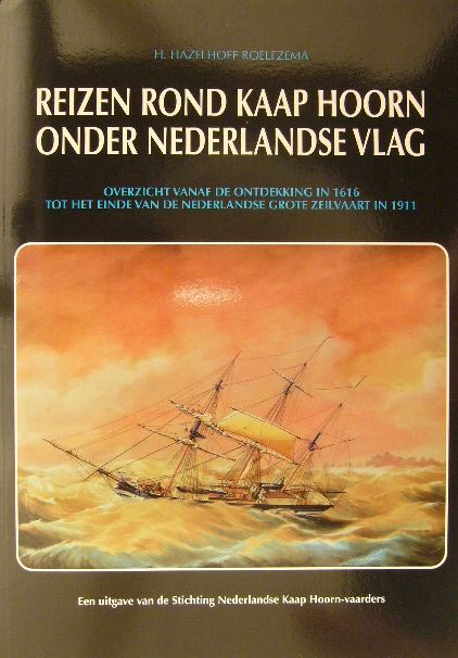 HAZELHOFF ROELFZEMA, H. - Reizen rond Kaap Hoorn onder Nederlandse vlag vanaf de ontdekking in 1616 tot het einde van de Nederlandse grote zeilvaart in 1911. Een overzicht.
