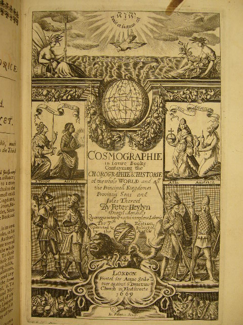 HEYLYN, Peter. - Cosmography in four books containing the chrography and history of the whole world: and all the principal kingdoms, provinces, seas, and isles thereof.