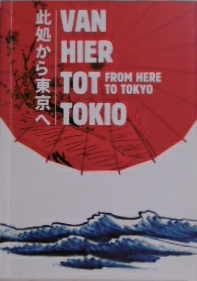 DELEN, K., W. van GULIK, R. STORM. (Red.). - Van hier tot Tokio. 400 jaar handel met Japan.