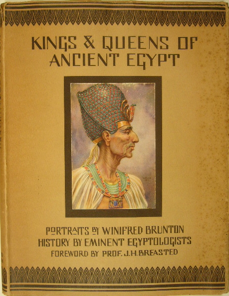 BRUNTON, WINIFRED. - Kings and queens of ancient Egypt. History by eminent Egyptologists. Foreword by J.H. Breasted.