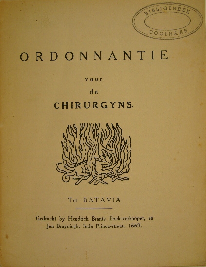  - ORDONNANTIE VOOR DE CHIRURGYNS. Batavia, Hendrick Brants, 1669. Reprint with Toevoeging van L.S.A.M. von Rmer.
