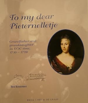 BROMMER, Bea. - To my dear Pieternelletje. Grandfather and granddaughter in VOC time, 1710-1720.