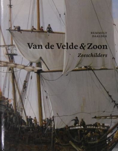 DAALDER, Remmelt. - Van de Velde & Zoon. Zeeschilders. Het bedrijf van Willem van de Velde de Oude en Willem van de Velde de Jonge 1640-1707.