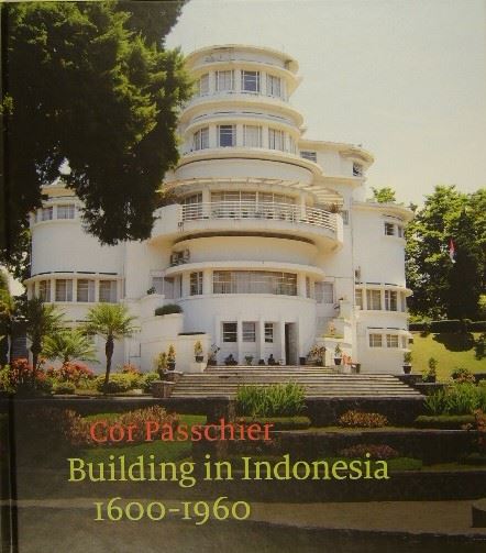 PASSCHIER, Cor. - Building in Indonesia 1600-1960.