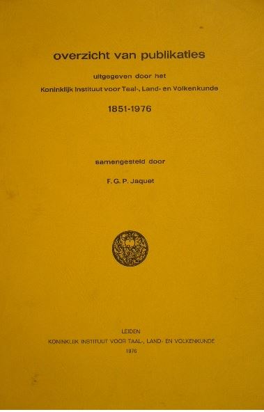 JAQUET, F.G.P. - Overzicht van publikaties uitgegeven door het Koninklijk Instituur voor Taal-, Land- en Volkenkunde 1851-1976.