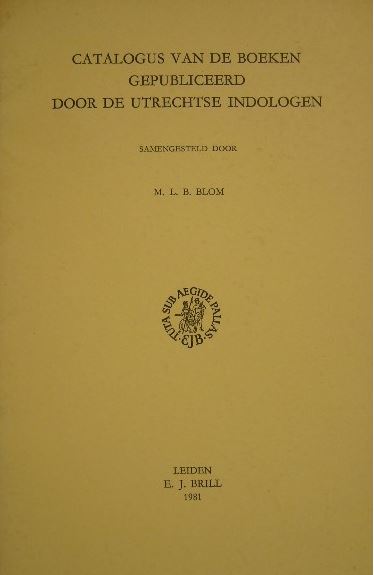 BLOM, M.L.B. - Catalogus van de boeken gepubliceerd door de Utrechtse Indologen.