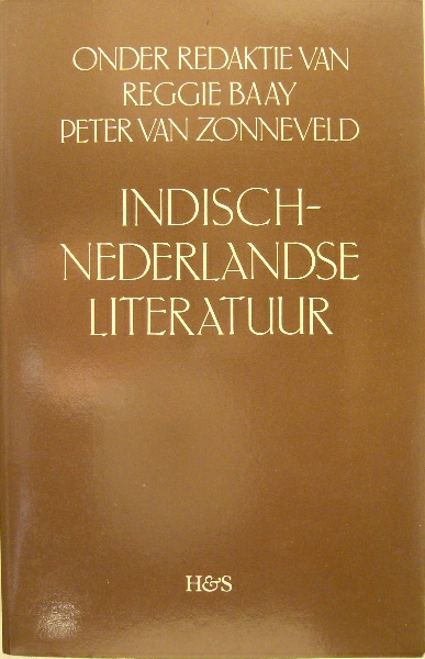 BAAY, Reggie & Peter van ZONNEVELD. (Red.). - Indisch-Nederlandse literatuur. Dertien bijdragen voor Rob Nieuwenhuys.