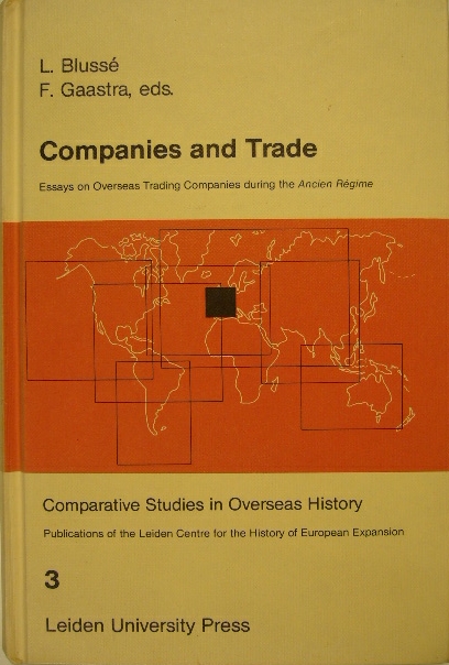 BLUSS, Leonard & Femme GAASTRA. (Ed.). - Companies and trade. Essays on overseas trading companies during the Ancien Rgime.